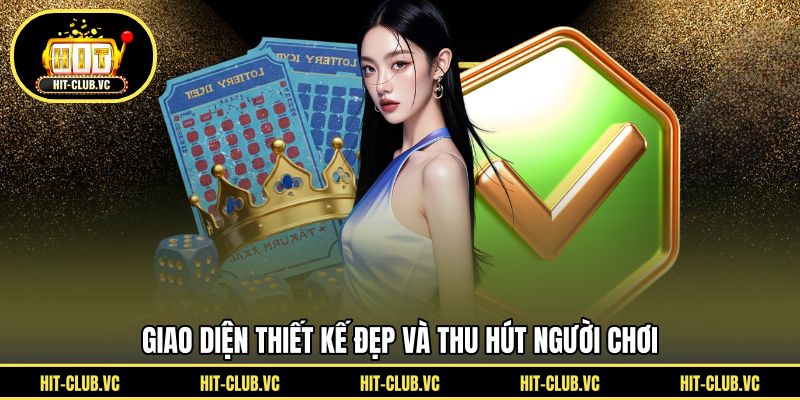 Giao diện thiết kế đẹp và thu hút người chơi