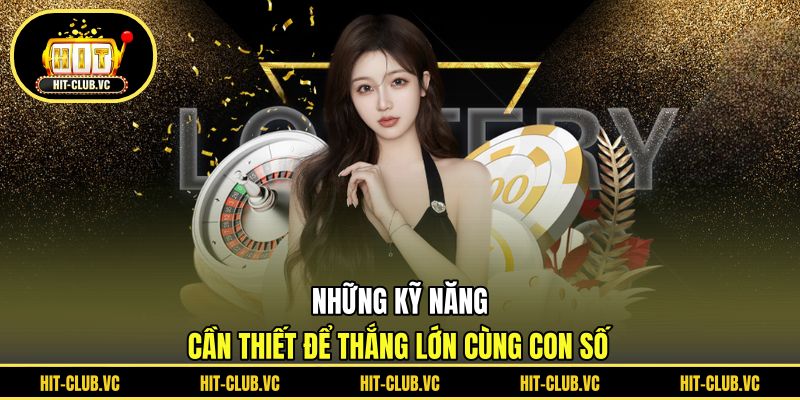 Những kỹ năng cần thiết để thắng lớn cùng con số