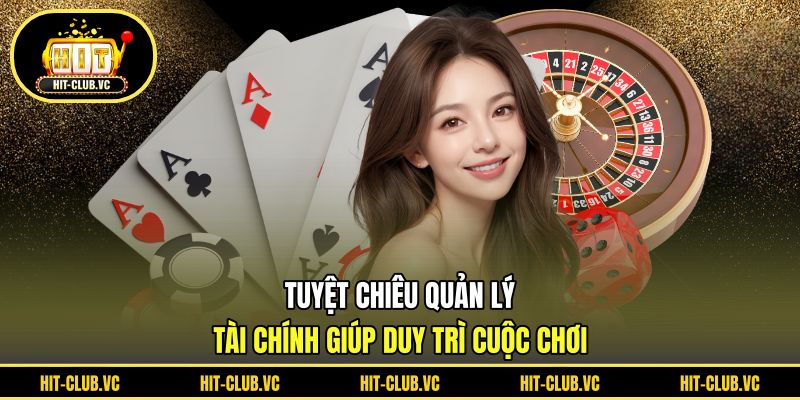 Tuyệt chiêu quản lý tài chính giúp duy trì cuộc chơi